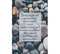 Lucky people get opportunities; brave people create opportunities; and winners are those that convert problems into opportunities.: Unruled, Unlined, ... And Inspirational Quotes | 6”x 9” | 102 Pages