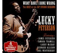 Lucky Peterson : What Have I Done Wrong: The Best of the JSP Studio Sessions CD
