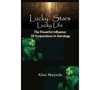Lucky Stars, Lucky Life The Powerful Influence Of Conjunctions In Astrology