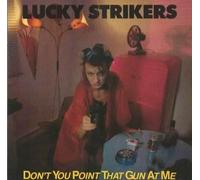 Lucky Strikers - Don'T You Point That
