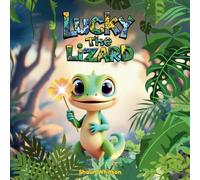 Lucky the Lizard: A Bright and Fun Story About a Lizard, Friends and Being Brave