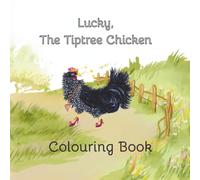 Lucky, The Tiptree Chicken: Colouring Book