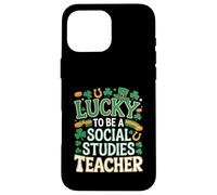 Lucky to Be a Social Studies Teacher St Patrick’s Shamrock Case for iPhone 16 Pro Max