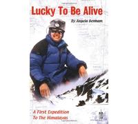 Lucky to be Alive: A First Expedition to the Himalayas
