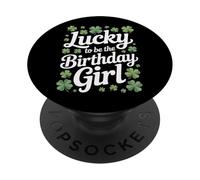 Lucky To Be The Birthday Girl St Patricks Day Womens PopSockets Adhesive PopGrip