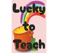 Lucky to Teach: Lined Journal for K-2 Classroom Notes & Planning