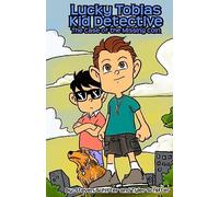 Lucky Tobias Kid Detective: The Case Of The Missing Coin: Volume 1