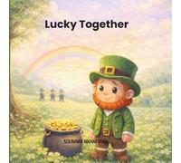 Lucky Together: A Story About Kindness, Friendship, and the Treasure Inside Your Heart