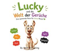 Lucky und die Welt der Gerüche: Eine spannende Reis für kleine Nasen!