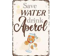 LuckyLinde 30 x 20 cm Tin Sign - Funny Saying - Save Water Drink Aperol