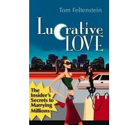 Lucrative Love: The Insider's Secrets to Marrying Millions