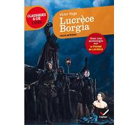 Lucrèce Borgia: suivi d'un parcours sur la figure de Lucrèce (Classiques & Cie Lycée (101))