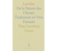 Lucrèce: De la Nature des Choses; Traduction en Vers Français