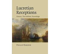 Lucretian Receptions: History, The Sublime, Knowledge