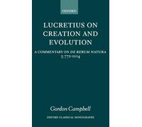 Lucretius on Creation and Evolution: A Commentary on De rerum natura Book 5 Lines 772-1104 (Oxford Classical Monographs)