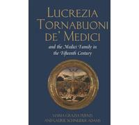 Lucrezia Tornabuoni de' Medici and the Medici Family in the Fifteenth Century