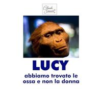 LUCY: abbiamo trovato le ossa e non la donna