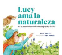 Lucy ama la naturaleza: La búsqueda del misterioso pájaro estaca