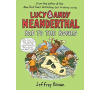 Lucy and Andy Neanderthal: Bad to the Bones