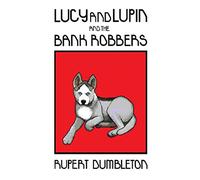 Lucy and Lupin and the Bank Robbers