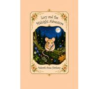 Lucy and the Midnight Adventure: A sequel to Lucy the Little Mischief Mouse (Lucy the Mouse)
