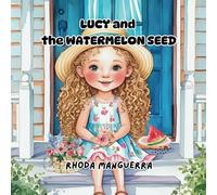 LUCY AND THE WATERMELON SEED: A fun adventure book for growing readers ages 3 to 7