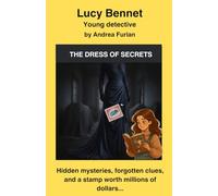 Lucy Bennet: THE DRESS OF SECRETS (English Lucy Bennett Young Detective)