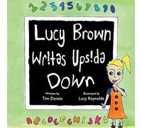 Lucy Brown Writes Upside Down: Supporting students who find learning a challenge: 1