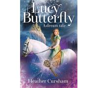 Lucy Butterfly : A Dream Tale