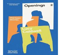 Lucy Caldwell Openings : 'A stunning collection.' TESSA HADLEY Paperback Book Lucy Caldwell Multicolor