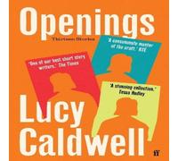 Lucy Caldwell Openings : 'A stunning collection.' TESSA HADLEY Paperback Book Lucy Caldwell Multicolor