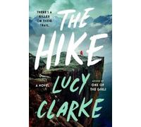 Lucy Clarke The Hike (Hardback)