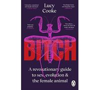 Lucy Cooke - Bitch What does it mean to be female - New Paperback - V245z