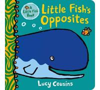 Lucy Cousins Little Fish's Opposites : From the creator of Maisy - now on TV Lucy Cousins Multicolor
