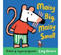 Lucy Cousins Maisy Big, Maisy Small: A Book of Rhyming Opposites Hardback in White Lucy Cousins White