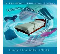 Lucy Daniels Dreaming Your Way to Creative Freedom:A Two-Mirror Liberation Lucy Daniels Multicolor