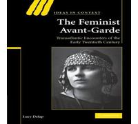 Lucy Delap The Feminist Avant-Garde: Transatlantic Encounters of the Early Lucy Delap Multicolor