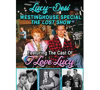 Lucy-Desi Westinghouse Special, The Lost Show - Featuring The Cast Of "I Love Lucy"