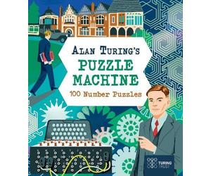 Lucy Doncaster Alan Turing's Puzzle Machine: 100 Number Puzzles Paperback Book Lucy Doncaster Multicolor