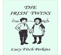 Lucy Fitch Perkins The Irish Twins, Illustrated Edition (Yesterday's Classics) Lucy Fitch Perkins Multicolor