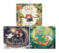 Lucy Fleming Collection 3 Books Set (Oak the Littlest Leaf Girl, Ella's Night Lights & Lily the Pond Mermaid)