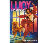 Lucy, Foc Interior: Novel·la juvenil de ball, amistats, misteri i superació personal.
