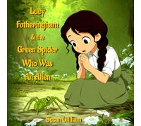 Lucy Fotheringham & The Green Spider Who Was An Alien (The Esmerelda Series)