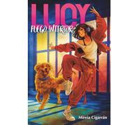 Lucy, Fuego Interior: Novela juvenil de baile, amistades, misterio y superación personal.