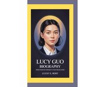 LUCY GUO BIOGRAPHY: FROM STARTUP DREAMS TO TECH REVOLUTION