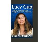 Lucy Guo: Secrets of The World's Youngest Self Made Billionaire
