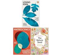 Lucy Jones Collection 3 Books Set (Losing Eden, Matrescence & The Nature Seed)
