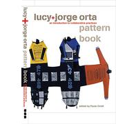 Lucy +Jorge Orta Pattern Book: An Introduction to Collaborative Practices
