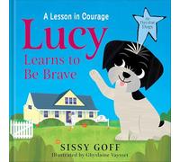 Lucy Learns to Be Brave: A Lesson in Courage (The Daystar Dogs)