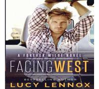 Lucy Lennox Facing West: A Forever Wilde Novel Paperback Book Lucy Lennox Multicolor